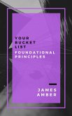 Your Bucket List: Foundational Principles (eBook, ePUB)