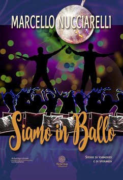 Siamo in ballo. Storie di tormento e di speranza - Nucciarelli, Marcello