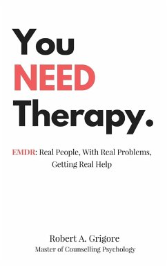 You NEED Therapy. - Grigore, Robert A.