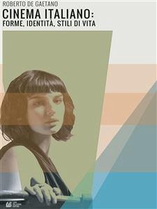 Cinema Italiano: forme, identità, stili di vita (eBook, ePUB) - De Gaetano, Roberto