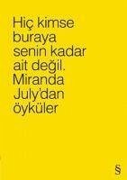 Hic Kimse Buraya Senin Kadar Ait Degil. - July, Miranda