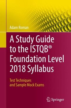 A Study Guide to the ISTQB® Foundation Level 2018 Syllabus - Roman, Adam