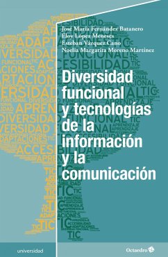 Diversidad funcional y tecnologías de la información y la comunicación (eBook, ePUB) - Fernández Batanero, José María; López Meneses, Eloy; Vázquez Cano, Esteban; Moreno Martínez, Noelia M.