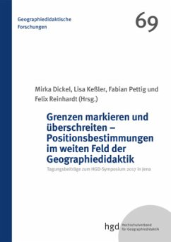 Cover Grenzen markieren und überschreiten - Positionsbestimmungen im weiten Feld der Geographiedidaktik