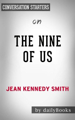 The Nine of Us: Growing Up Kennedy​​​​​​​ by Jean Kennedy Smith   Conversation Starters (eBook, ePUB) - dailyBooks