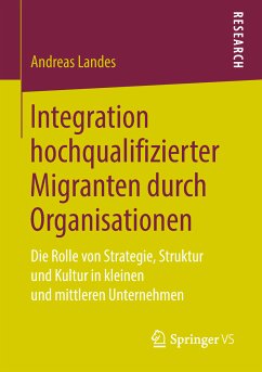 Integration hochqualifizierter Migranten durch Organisationen (eBook, PDF) - Landes, Andreas