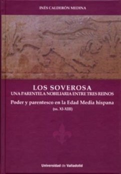 Los Soverosa : una parentela nobiliaria entre tres reinos : poder y parentesco en la Edad Media Hispana, ss. XI-XIII - Vitse, Marc; Calderón Medina, Inés