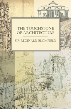 The Touchstone of Architecture - Blomfield, Reginald