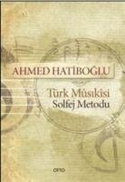 Türk Musikisi Solfej Metodu - Hatiboglu, Ahmed