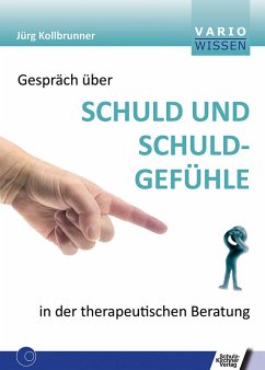 Gespräch über Schuld und Schuldgefühle in der therapeutischen Beratung - Kollbrunner, Jürg