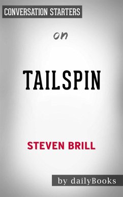 Tailspin: The People and Forces Behind America's Fifty-Year Fall--and Those Fighting to Reverse It by Steven Brill   Conversation Starters (eBook, ePUB) - dailyBooks