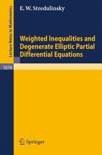 Weighted Inequalities and Degenerate Elliptic Partial Differential Equations (eBook, PDF) - Stredulinsky, E. W.