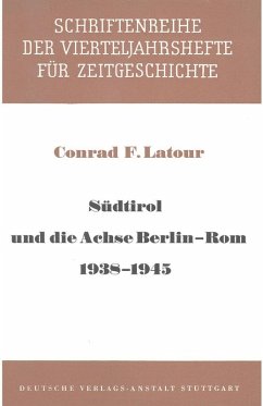 Südtirol und die Achse Berlin - Rom 1938-1945 (eBook, PDF) - Latour, Conrad F.