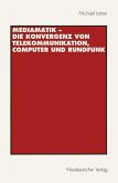 Mediamatik - Die Konvergenz von Telekommunikation, Computer und Rundfunk (eBook, PDF)
