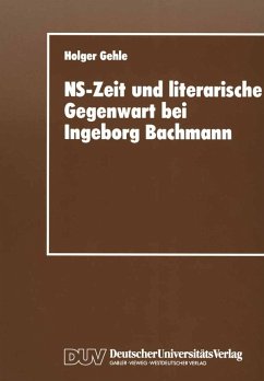 NS-Zeit und literarische Gegenwart bei Ingeborg Bachmann (eBook, PDF) - Gehle, Holger