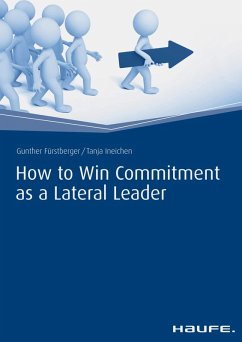How to Win Commitment as a Lateral Leader (eBook, ePUB) - Fuerstberger, Gunther; Ineichen, Tanja