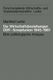 Die Wirtschaftsbeziehungen DDR - Sowjetunion 1945-1961 (eBook, PDF)