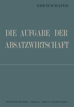 Die Aufgabe der Absatzwirtschaft (eBook, PDF) - Schäfer, Erich