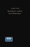 Quantitative Analyse durch Elektrolyse (eBook, PDF) Quantitative Analyse durch Elektrolyse (eBook, PDF)