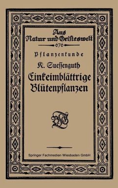 Pflanzenkunde Einkeimblättrige Blütenpflanzen (eBook, PDF) - Suessenguth, Karl