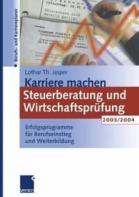 Karriere machen: Steuerberatung und Wirtschaftsprüfung 2003/2004 (eBook, PDF) - Jasper, Lothar Th.