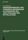 Königserhebung und Thronfolgeordnung in Dänemark bis zum Ausgang des Mittelalters (eBook, PDF)