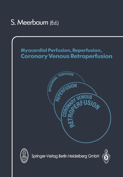 Myocardial Perfusion, Reperfusion, Coronary Venous Retroperfusion (eBook, PDF) Myocardial Perfusion, Reperfusion, Coronary Venous Retroperfusion (eBook, PDF)