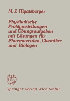 Physikalische Problemstellungen und Übungsaufgaben mit Lösungen für Pharmazeuten, Chemiker und Biologen (eBook, PDF) - Higatsberger, Michael J.