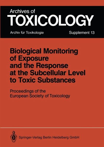 Biological Monitoring of Exposure and the Response at the Subcellular Level to Toxic Substances (eBook, PDF) Biological Monitoring of Exposure and the Response at the Subcellular Level to Toxic Substances (eBook, PDF)