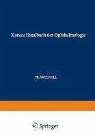 Kurzes Handbuch der Ophthalmologie (eBook, PDF) Kurzes Handbuch der Ophthalmologie (eBook, PDF)