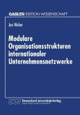 Modulare Organisationsstrukturen internationaler Unternehmensnetzwerke (eBook, PDF)