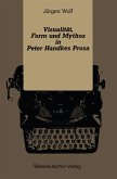 Visualität, Form und Mythos in Peter Handkes Prosa (eBook, PDF)