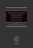 Arbitration Under International Investment Agreements (eBook, ePUB)