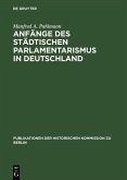 Anfänge des städtischen Parlamentarismus in Deutschland (eBook, PDF)