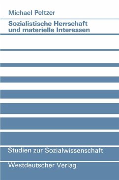 Sozialistische Herrschaft und materielle Interessen (eBook, PDF) - Peltzer, Michael
