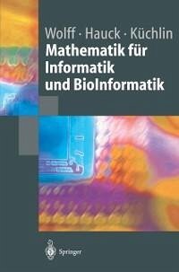 Mathematik für Informatik und BioInformatik (eBook, PDF) - Wolff, Manfred; Hauck, Peter; Küchlin, Wolfgang