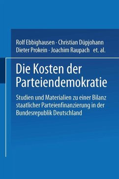 Die Kosten der Parteiendemokratie (eBook, PDF) - Ebbighausen, Rolf; Düpjohann, Christian; Prokein, Dieter; Raupach, Joachim; Renner, Marcus; Schotes, Rolf; Schröter, Sebastian