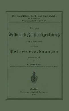 Die zum Feld- und Forstpolizei-Gesetz vom 1. April 1880 erlassenen Polizeiverordnungen (eBook, PDF) - Sterneberg, F.; Sterneberg, F.