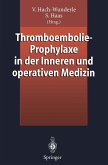Thromboembolie-Prophylaxe in der Inneren und operativen Medizin (eBook, PDF)