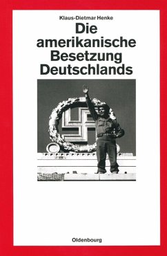 Die amerikanische Besetzung Deutschlands (eBook, PDF) - Henke, Klaus-Dietmar