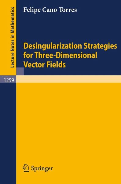 Desingularization Strategies of Three-Dimensional Vector Fields (eBook, PDF) Desingularization Strategies of Three-Dimensional Vector Fields (eBook, PDF)