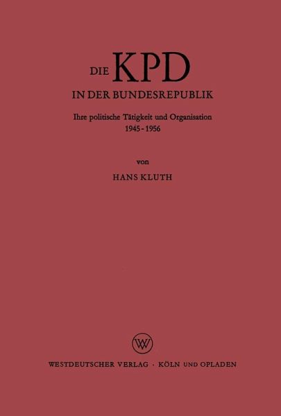 Die KPD in der Bundesrepublik (eBook, PDF) Die KPD in der Bundesrepublik (eBook, PDF)