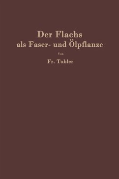 Der Flachs als Faser- und Ölpflanze (eBook, PDF) - Tobler, F.