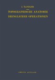 Topographische Anatomie Dringlicher Operationen (eBook, PDF)