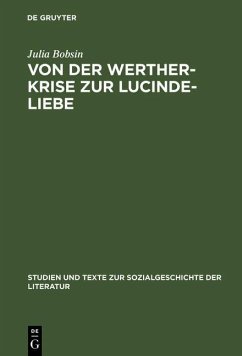 Von der Werther-Krise zur Lucinde-Liebe (eBook, PDF) - Bobsin, Julia