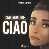 Ciao amore, ciao (Ungekürzt) (MP3-Download)