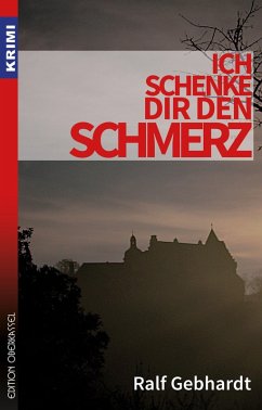 Ich schenke dir den Schmerz (eBook, ePUB) - Gebhardt, Ralf