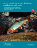 Los peces dulceacuícolas de México en peligro de extinción (eBook, PDF)