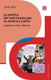La política del matrimonio gay en América Latina (eBook, ePUB) La política del matrimonio gay en América Latina (eBook, ePUB)