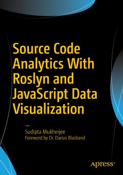 Source Code Analytics With Roslyn and JavaScript Data Visualization (eBook, PDF) - Mukherjee, Sudipta